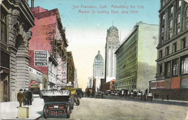 Post Card of San Francisco California, rebuilding the city. Market Street looking East, January 1908. Pacific Novelty Company, Publishers, San Francisco, California (Made in Germany). ca. 1909.